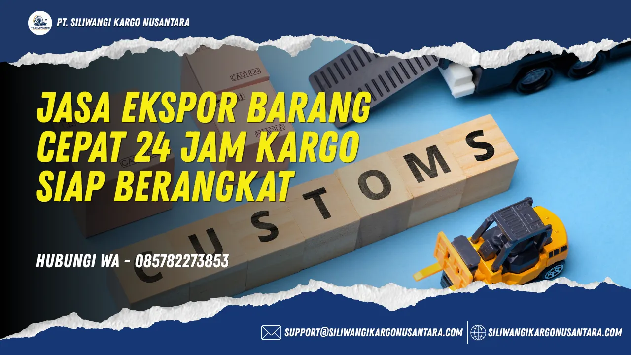 Jasa Ekspor Barang Cepat 24 Jam Kargo Siap Berangkat