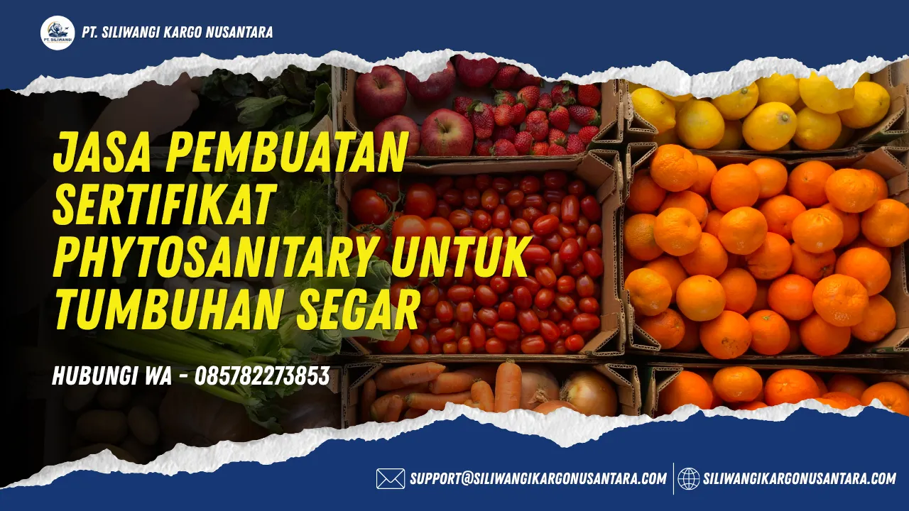 Jasa Pembuatan Sertifikat Phytosanitary Untuk Tumbuhan Segar
